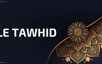 Apprendre le tawhid : pourquoi et comment ?